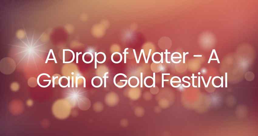 A Drop of Water - A Grain of Gold Festival