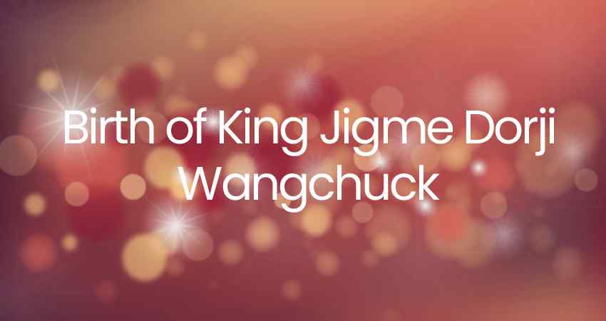 Birth of King Jigme Dorji Wangchuck