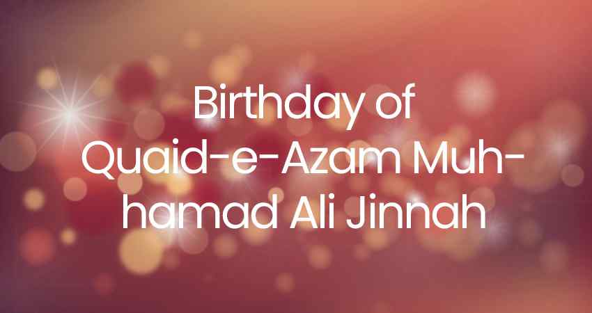 Birthday of Quaid-e-Azam Muhhamad Ali Jinnah