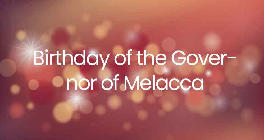 Birthday of the Governor of Melacca