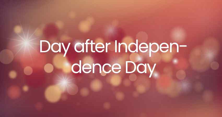 Day after Independence Day