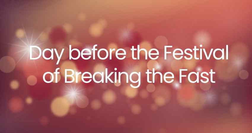 Day before the Festival of Breaking the Fast