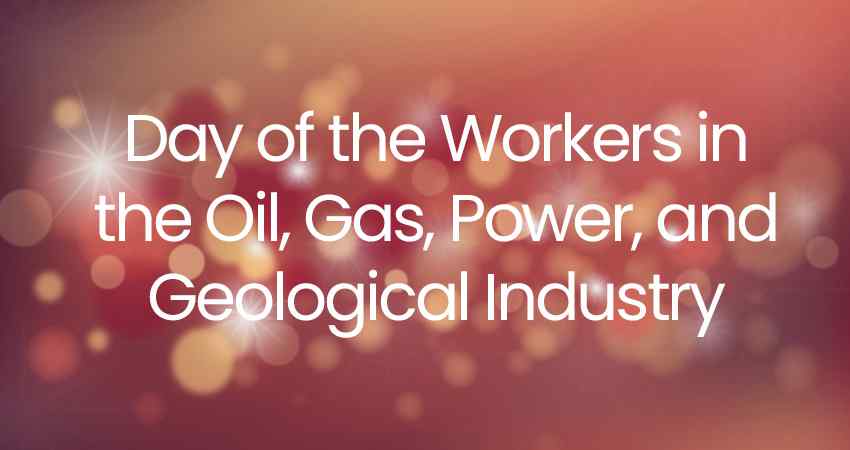 Day of the Workers in the Oil, Gas, Power, and Geological Industry