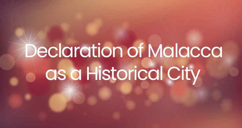 Declaration of Malacca as a Historical City