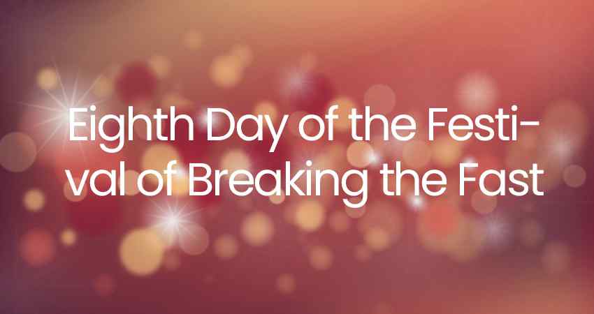 Eighth Day of the Festival of Breaking the Fast