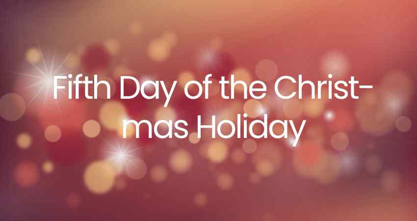 Fifth Day of the Christmas Holiday