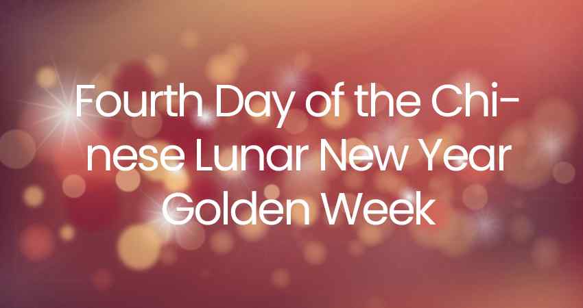 Fourth Day of the Chinese Lunar New Year Golden Week