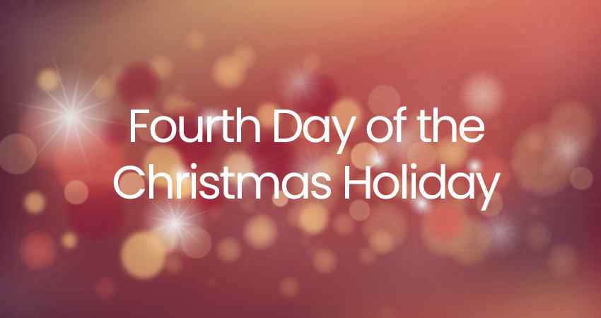 Fourth Day of the Christmas Holiday