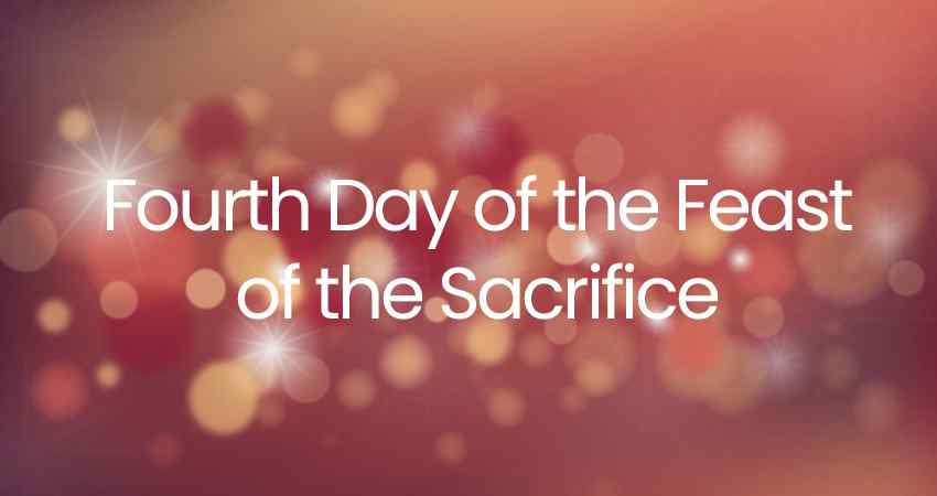 Fourth Day of the Feast of the Sacrifice