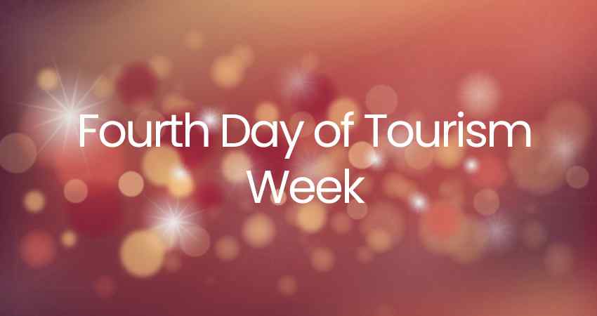 Fourth Day of Tourism Week