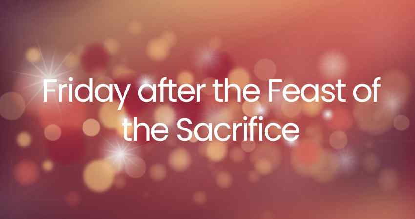 Friday after the Feast of the Sacrifice