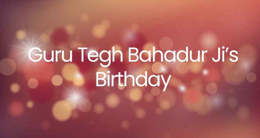 Guru Tegh Bahadur Ji's Birthday