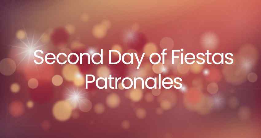 Second Day of Fiestas Patronales