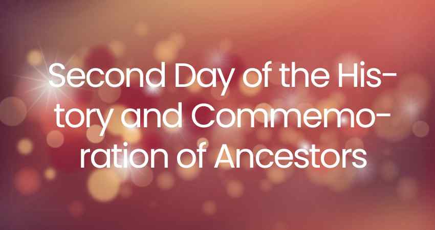 Second Day of the History and Commemoration of Ancestors