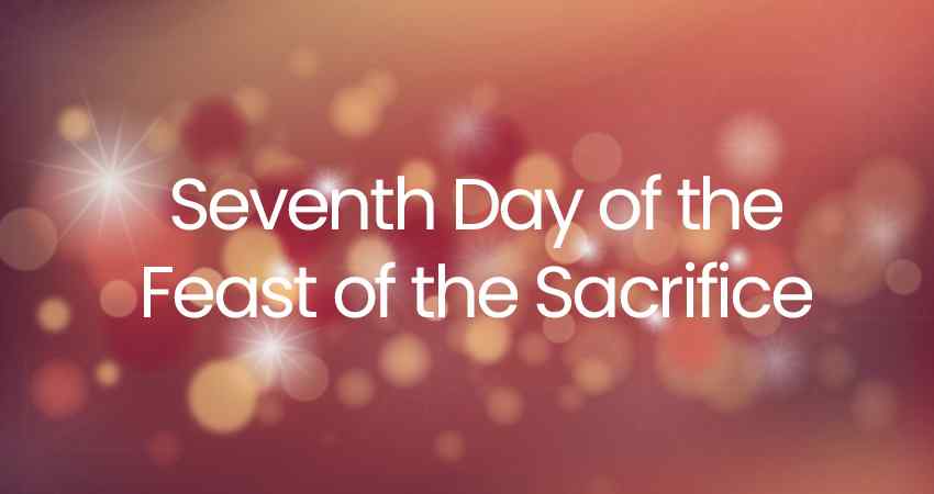 Seventh Day of the Feast of the Sacrifice