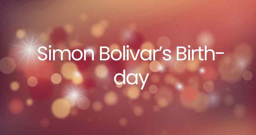 Simon Bolivar's Birthday