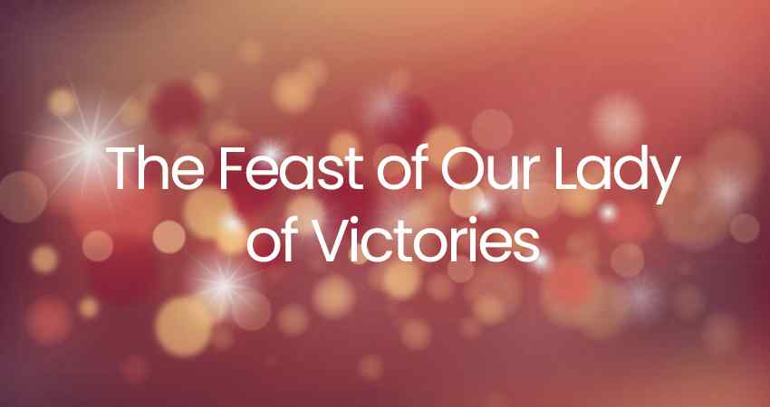 The Feast of Our Lady of Victories