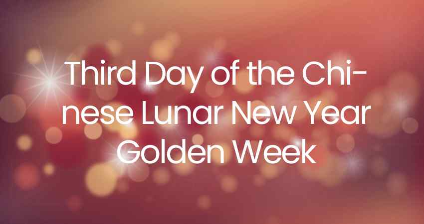 Third Day of the Chinese Lunar New Year Golden Week